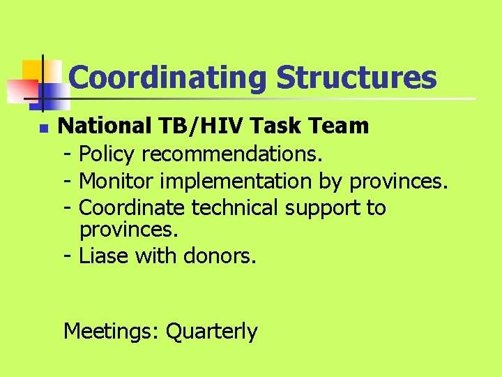 Coordinating Structures n National TB/HIV Task Team - Policy recommendations. - Monitor implementation by Coordinating Structures n National TB/HIV Task Team - Policy recommendations. - Monitor implementation by