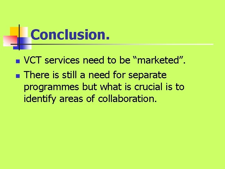 Conclusion. n n VCT services need to be “marketed”. There is still a need Conclusion. n n VCT services need to be “marketed”. There is still a need