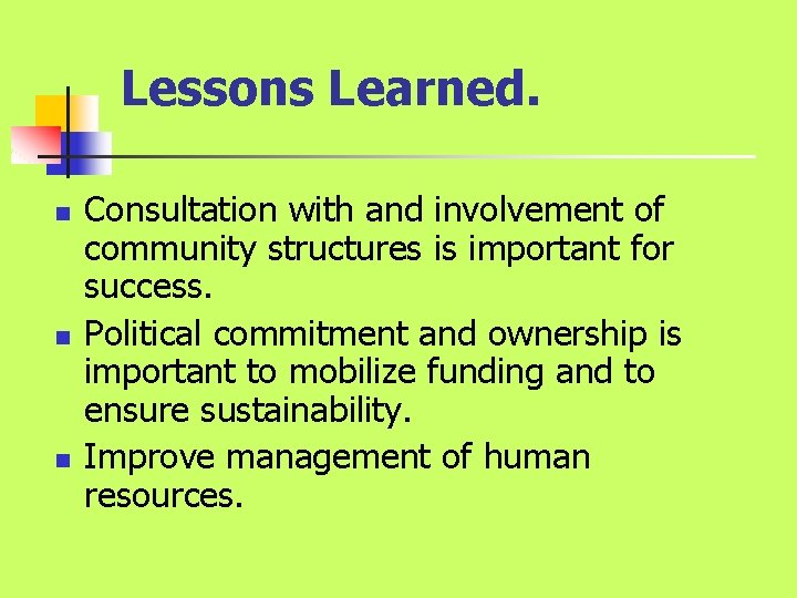 Lessons Learned. n n n Consultation with and involvement of community structures is important Lessons Learned. n n n Consultation with and involvement of community structures is important