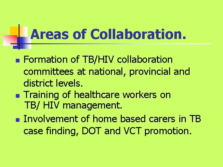 Areas of Collaboration. n n n Formation of TB/HIV collaboration committees at national, provincial Areas of Collaboration. n n n Formation of TB/HIV collaboration committees at national, provincial