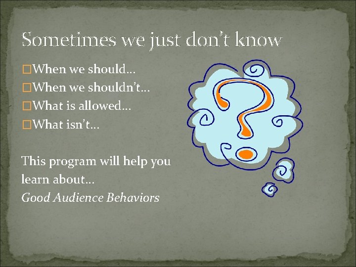 Sometimes we just don’t know �When we should… �When we shouldn’t… �What is allowed…