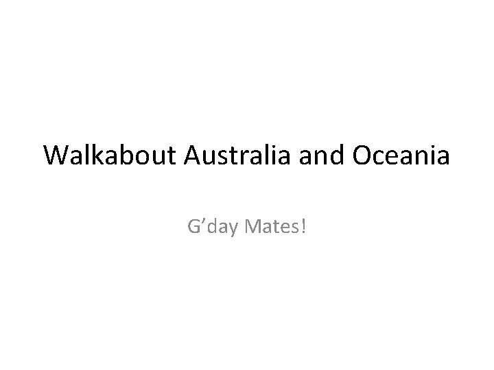 Walkabout Australia and Oceania G’day Mates! 