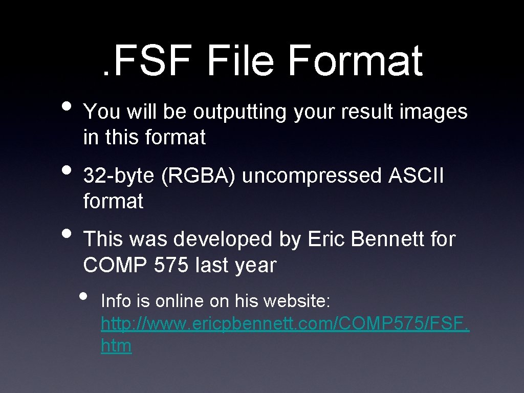 . FSF File Format • You will be outputting your result images in this . FSF File Format • You will be outputting your result images in this