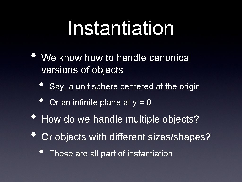 Instantiation • We know how to handle canonical versions of objects • • Say, Instantiation • We know how to handle canonical versions of objects • • Say,