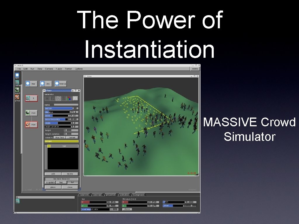 The Power of Instantiation MASSIVE Crowd Simulator The Power of Instantiation MASSIVE Crowd Simulator
