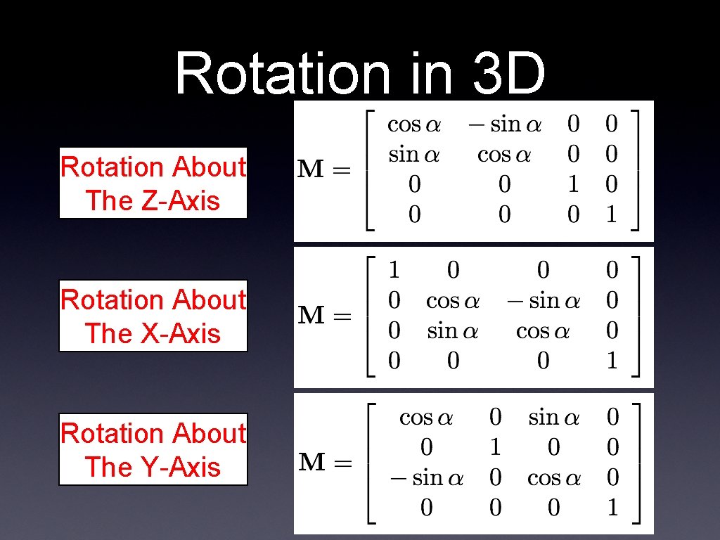 Rotation in 3 D Rotation About The Z-Axis Rotation About The X-Axis Rotation About Rotation in 3 D Rotation About The Z-Axis Rotation About The X-Axis Rotation About
