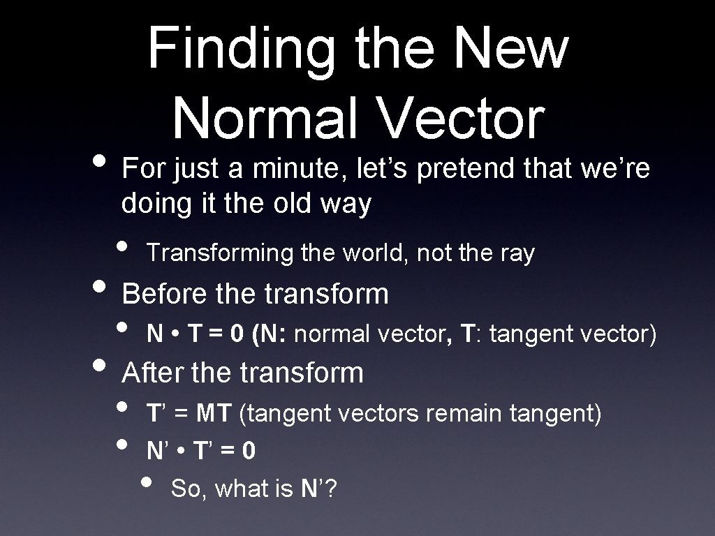Finding the New Normal Vector • For just a minute, let’s pretend that we’re Finding the New Normal Vector • For just a minute, let’s pretend that we’re