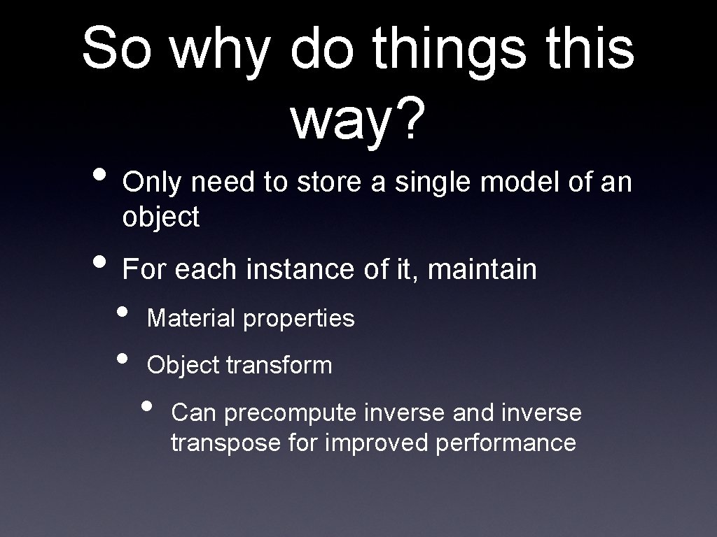 So why do things this way? • Only need to store a single model So why do things this way? • Only need to store a single model