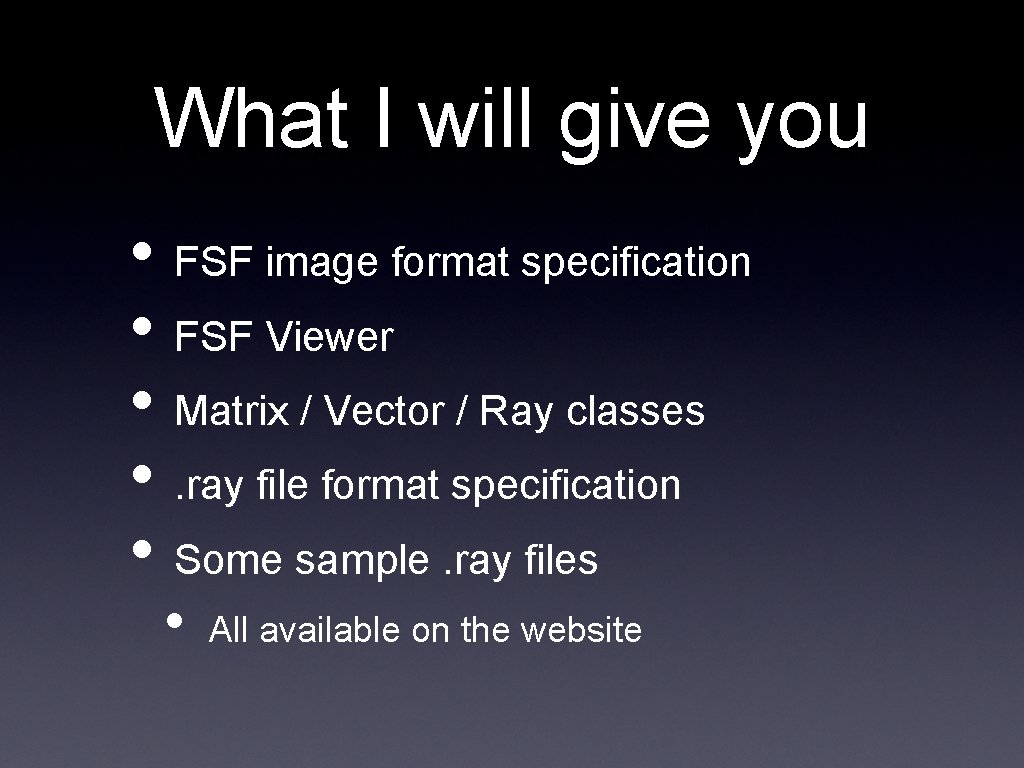 What I will give you • FSF image format specification • FSF Viewer • What I will give you • FSF image format specification • FSF Viewer •
