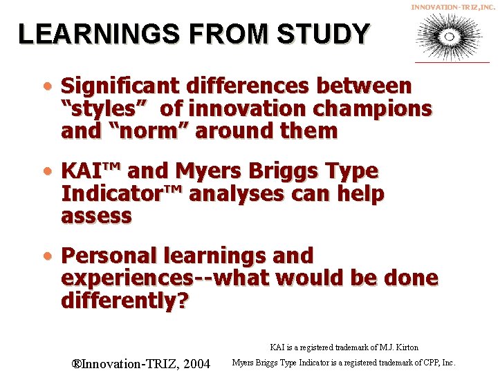 INNOVATION-TRIZ, INC. LEARNINGS FROM STUDY • Significant differences between “styles” of innovation champions and