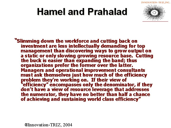 INNOVATION-TRIZ, INC. Hamel and Prahalad “Slimming down the workforce and cutting back on investment