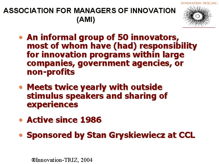 INNOVATION-TRIZ, INC. ASSOCIATION FOR MANAGERS OF INNOVATION (AMI) • An informal group of 50