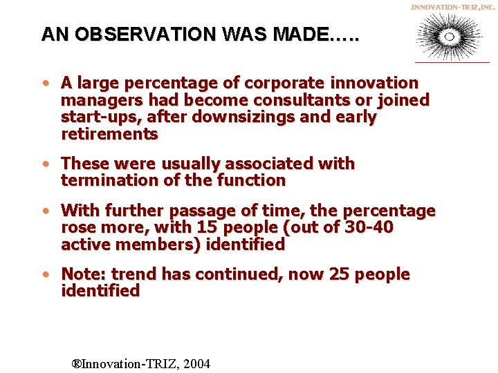 INNOVATION-TRIZ, INC. AN OBSERVATION WAS MADE…. . • A large percentage of corporate innovation