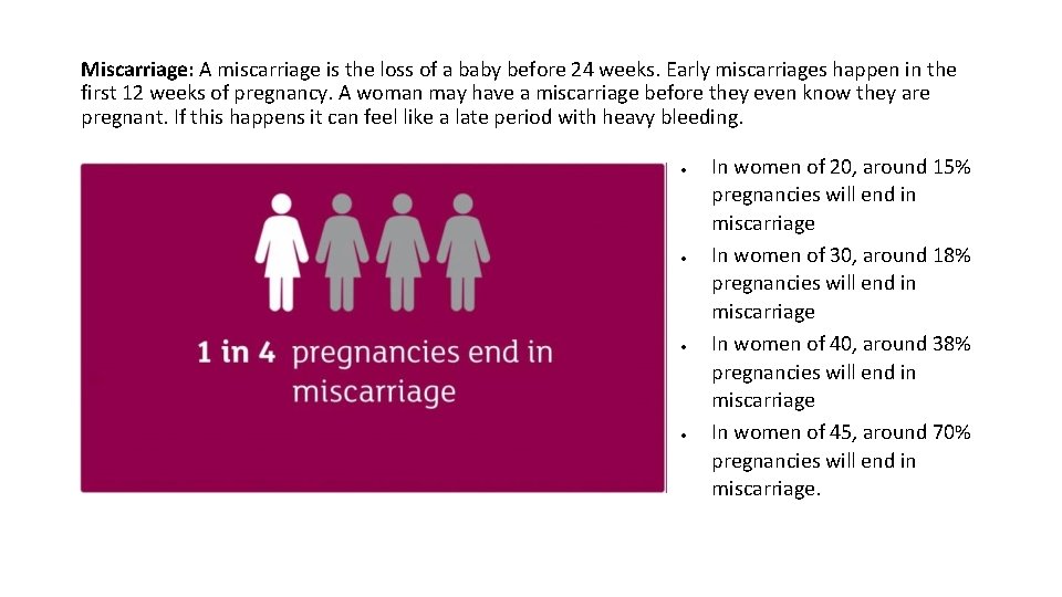 Miscarriage: A miscarriage is the loss of a baby before 24 weeks. Early miscarriages