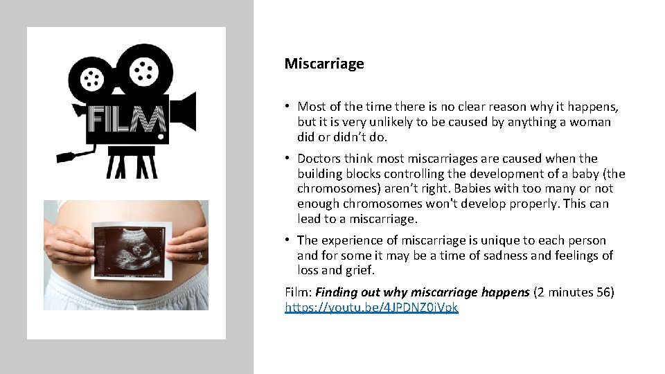 Miscarriage • Most of the time there is no clear reason why it happens,