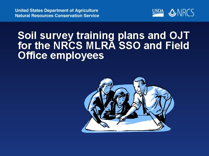 Soil survey training plans and OJT for the NRCS MLRA SSO and Field Office