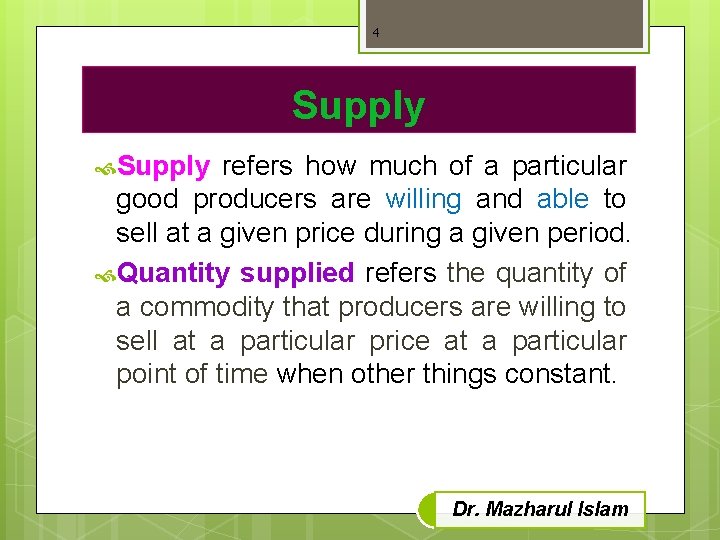 4 Supply refers how much of a particular good producers are willing and able