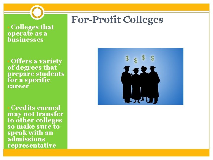  • Colleges that operate as a businesses • Offers a variety of degrees
