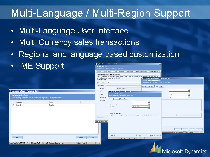 Multi-Language / Multi-Region Support • • Multi-Language User Interface Multi-Currency sales transactions Regional and