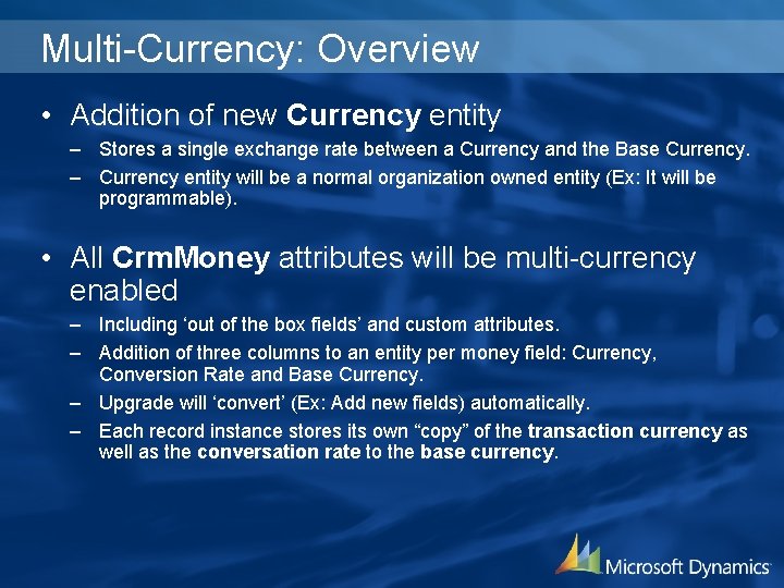 Multi-Currency: Overview • Addition of new Currency entity – Stores a single exchange rate