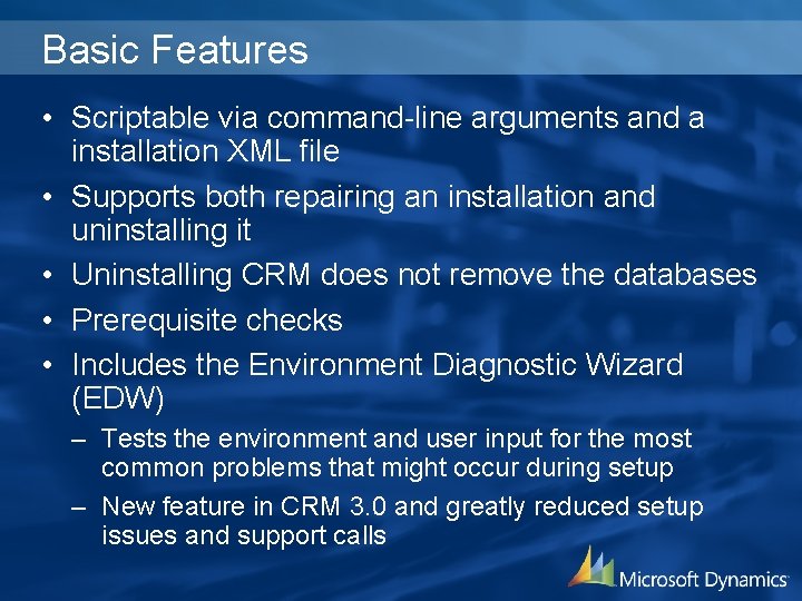 Basic Features • Scriptable via command-line arguments and a installation XML file • Supports