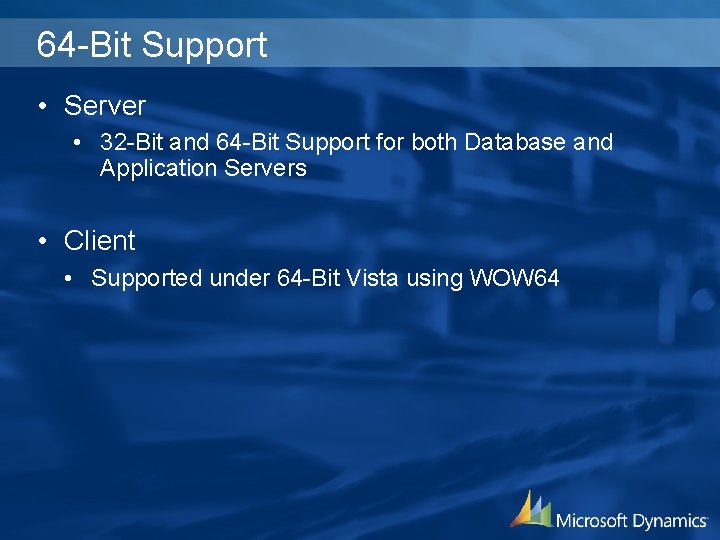 64 -Bit Support • Server • 32 -Bit and 64 -Bit Support for both