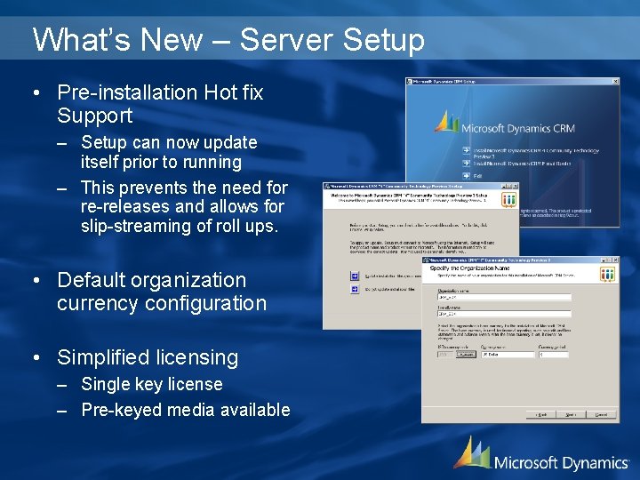 What’s New – Server Setup • Pre-installation Hot fix Support – Setup can now