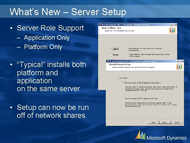 What’s New – Server Setup • Server Role Support – Application Only – Platform