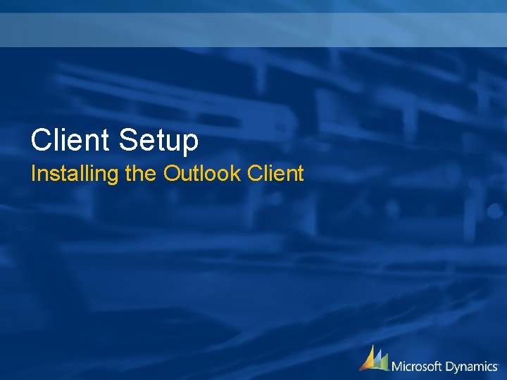 Client Setup Installing the Outlook Client 