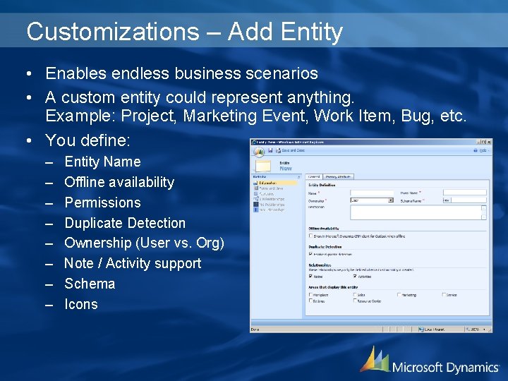 Customizations – Add Entity • Enables endless business scenarios • A custom entity could