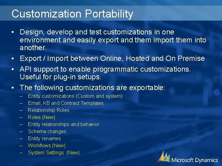 Customization Portability • Design, develop and test customizations in one environment and easily export