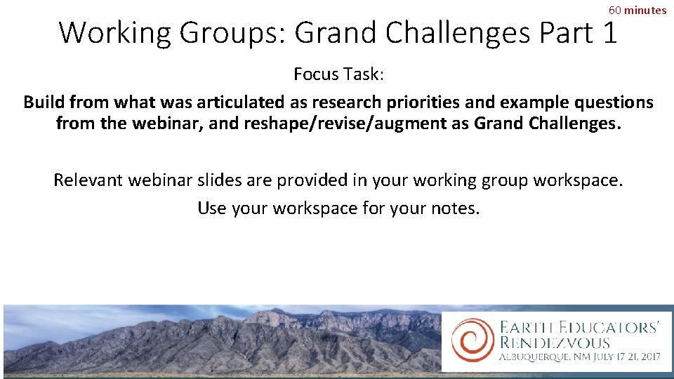 60 minutes Working Groups: Grand Challenges Part 1 Focus Task: Build from what was