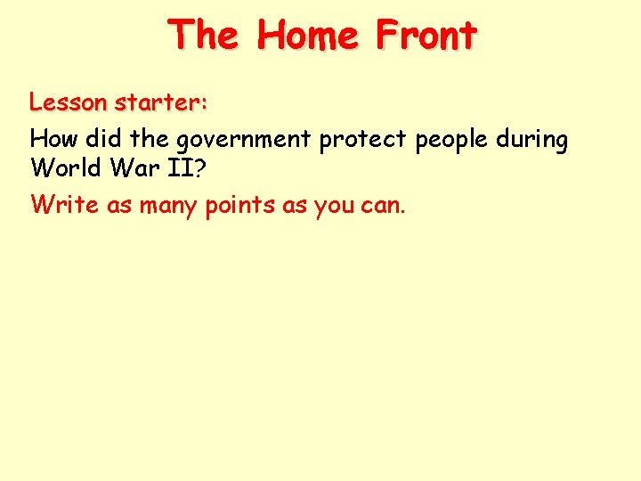 The Home Front Lesson starter: How did the government protect people during World War