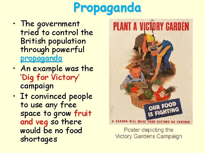 Propaganda • The government tried to control the British population through powerful propaganda •