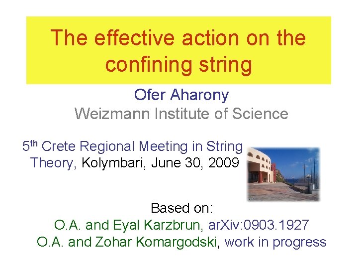 The effective action on the confining string Ofer Aharony Weizmann Institute of Science 5