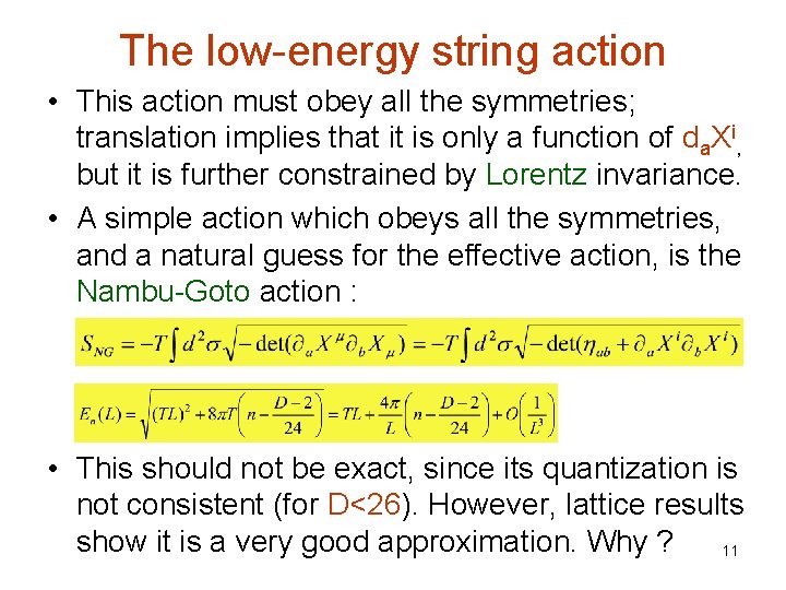 The low-energy string action • This action must obey all the symmetries; translation implies