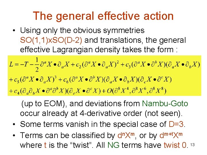 The general effective action • Using only the obvious symmetries SO(1, 1)x. SO(D-2) and