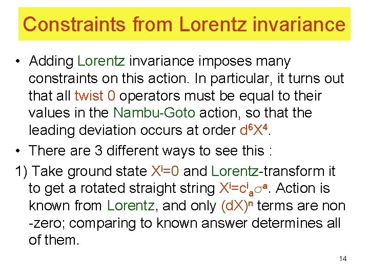 Constraints from Lorentz invariance • Adding Lorentz invariance imposes many constraints on this action.