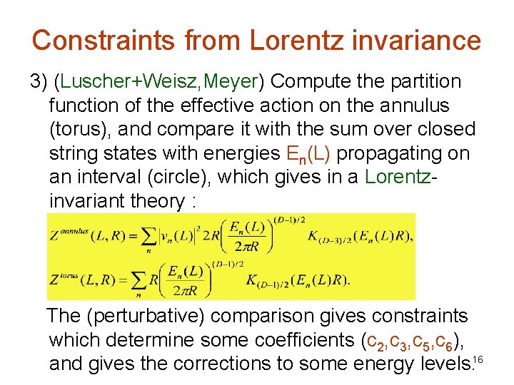 Constraints from Lorentz invariance 3) (Luscher+Weisz, Meyer) Compute the partition function of the effective