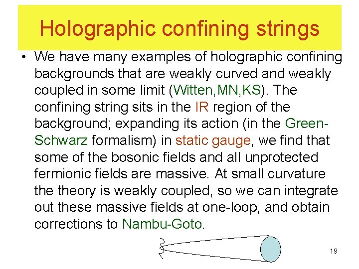 Holographic confining strings • We have many examples of holographic confining backgrounds that are