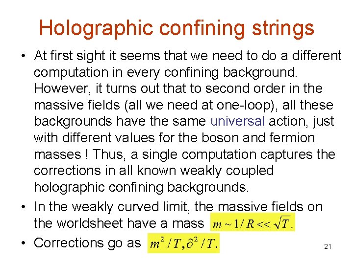 Holographic confining strings • At first sight it seems that we need to do