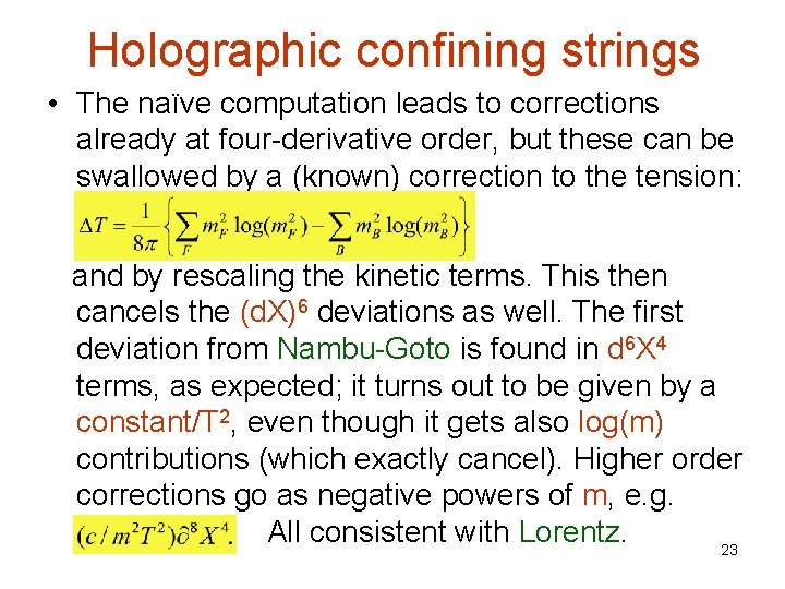 Holographic confining strings • The naïve computation leads to corrections already at four-derivative order,