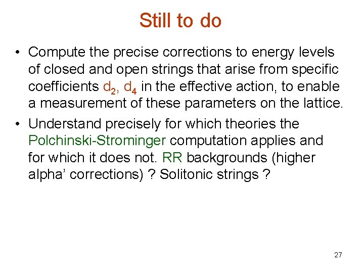 Still to do • Compute the precise corrections to energy levels of closed and