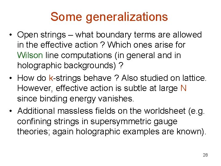 Some generalizations • Open strings – what boundary terms are allowed in the effective