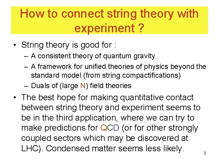 How to connect string theory with experiment ? • String theory is good for