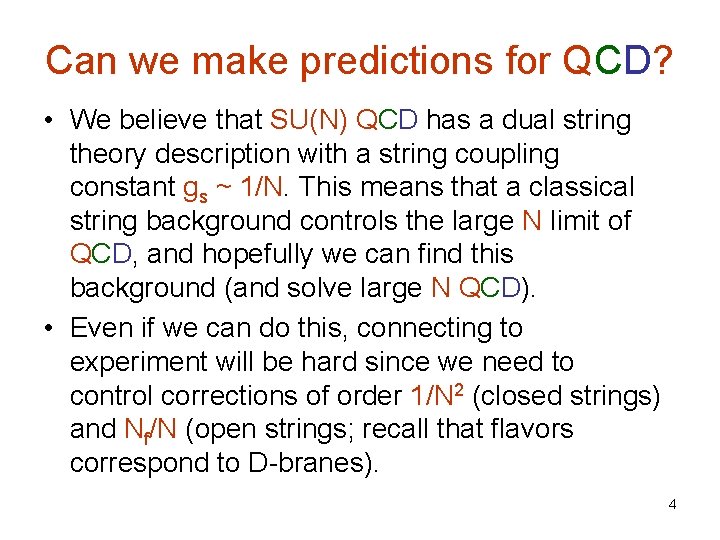 Can we make predictions for QCD? • We believe that SU(N) QCD has a