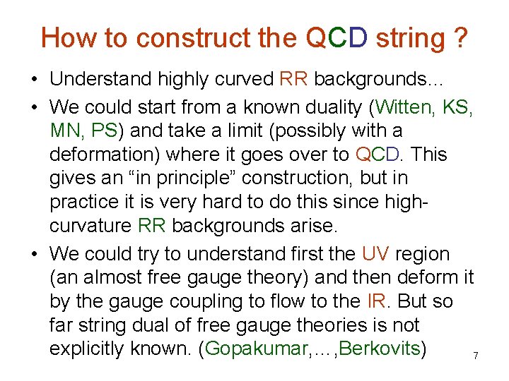 How to construct the QCD string ? • Understand highly curved RR backgrounds… •