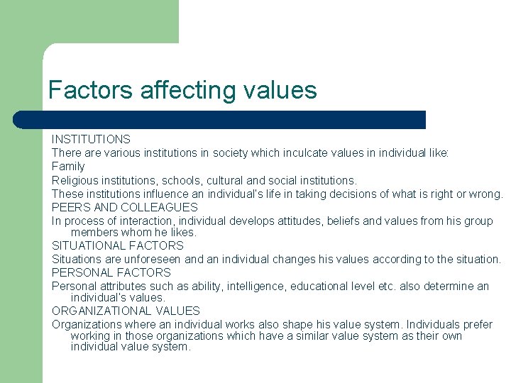 Factors affecting values INSTITUTIONS There are various institutions in society which inculcate values in