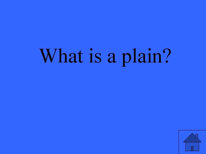 What is a plain? 