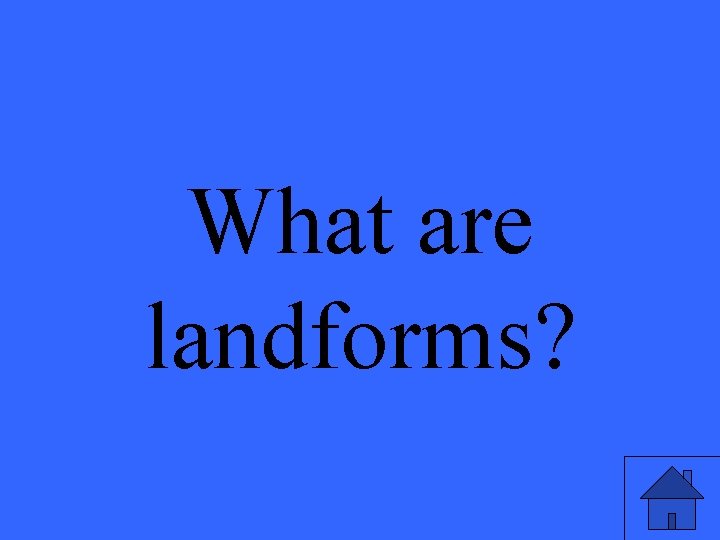 What are landforms? 